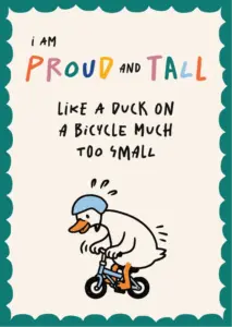 Illustrated affirmation card: I am proud and tall, like a duck on a bicycle much too small. Design by Inversit